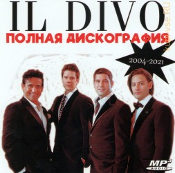 Il Divo - Полная дискография (2004-2021) (АНГЛИЙСКИЙ ВАРИАНТ ХОРА ТУРЕЦКОГО)