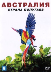 Австралия: Страна попугаев (Австралия, 2008)