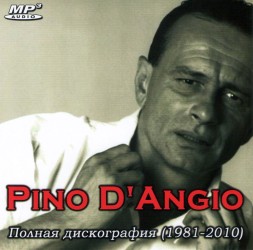 Pino D'Angio - Полная дискография (1981-2010) ИТАЛИЯ