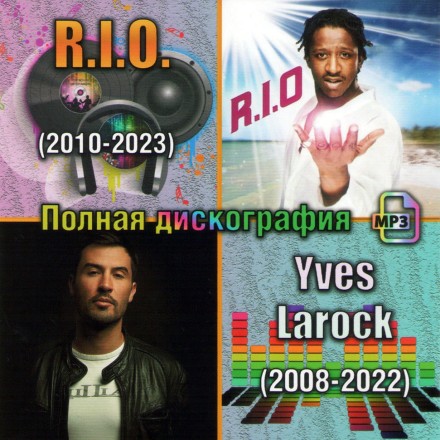 R.I.O. (2010-2023) + Yves Larock (2008-2022) - Полная дискография
