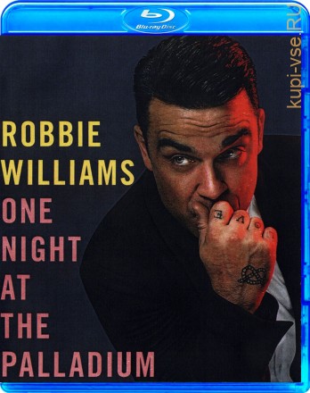 Robbie Williams - One night at the palladium на BluRay