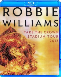 Robbie Williams - Take the crown stadium tour 2013