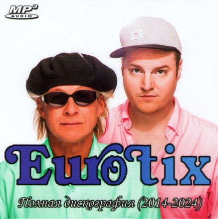 Eurotix - Полная дискография (2014-2024) (SYNTI-POP, DISCO)