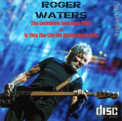 Roger Waters - The Lockdown Sessions (2022) + Is This The Life We Really Want (2017) (CD)